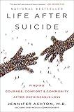 Life After Suicide: Finding Courage, Comfort & Community After Unthinkable Loss