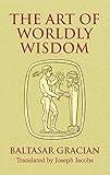 The Art of Worldly Wisdom (Dover Literature: Literary Collections)