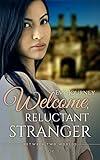Welcome, Reluctant Stranger: A Multicultural Story of Love and Political Intrigue (Between Two Worlds Book 3)