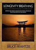 Longevity Breathing: Whole Body Breathing for Lifelong Vitality