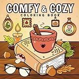 Comfy & Cozy Coloring Book: Bold & Easy, Simple & Cute Pictures With Thick Lines Featuring Warm and Hygge-Inspired Designs For Stress Relief and Relaxation