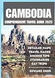 CAMBODIA COMPREHENSIVE TRAVEL GUIDE 2025