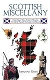 Scottish Miscellany: Everything You Always Wanted to Know About Scotland the Brave (Books of Miscellany)
