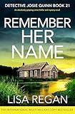 Remember Her Name: An absolutely gripping crime thriller and mystery novel (Detective Josie Quinn Book 21)