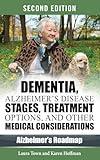 Dementia, Alzheimer's Disease Stages, Treatments, and Other Medical Considerations (Alzheimer's Roadmap)