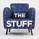 The Stuff: Upholstery, Fabric, Frame