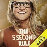 The 5 Second Rule: Transform your Life, Work, and Confidence with Everyday Courage