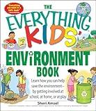 The Everything Kids' Environment Book: Learn how you can help the environment-by getting involved at school, at home, or at play (Everything® Kids Series)