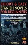 Short and Easy Spanish Novels for Beginners (Bilingual Edition: Spanish-English): Learn Spanish by Reading Stories of Suspense and Horror