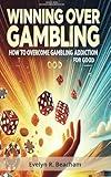 Winning Over Gambling: How to Overcome Gambling Addiction for Good