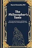 The Philosopher's Tome: 103 Ancient Greek and Roman Teachings for Contemporary Life