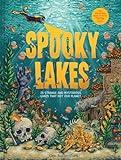 Spooky Lakes: 25 Strange and Mysterious Lakes that Dot Our Planet