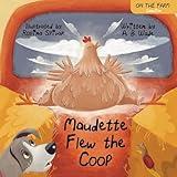 Maudette Flew The Coop: A Wholesome Children's Book with a Farmyard Lesson on Bravery, Friendship, and Overcoming Bullying (On The Farm)