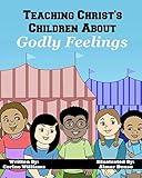 Teaching Christ's Children About Godly Feelings