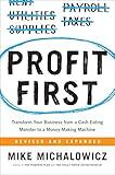 Profit First: Transform Your Business from a Cash-Eating Monster to a Money-Making Machine