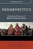 Hermeneutics: Principles and Processes of Biblical Interpretation