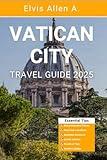 Vatican City Travel Guide 2025: Explore Like a Local with Expert Itineraries (Explore the World 2025)