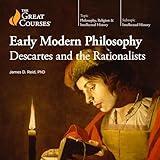 Early Modern Philosophy: Descartes and the Rationalists