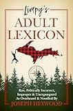 Limpy's Adult Lexicon: Raw, Politically Incorrect, Improper & Unexpurgated As Overheard & Noodled