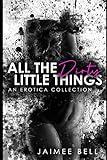 All the Dirty Little Things: An Erotica Collection