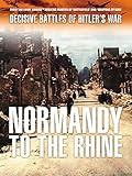 Decisive Battles of Hitler's War: Normandy to the Rhine