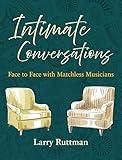 Intimate Conversations: Face to Face with Matchless Musicians