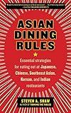 Asian Dining Rules: Essential Strategies for Eating Out at Japanese, Chinese, Southeast Asian, Korean, and Indian Restaurants