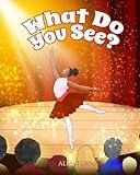 What Do You See?: A Children’s Book About Diversity, Inclusion and Black History