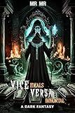 Vice Ideals Versa Immortal: A Gripping Dark Fantasy of Shattered Pasts, Metaphysical Rituals, and the Edge of Redemption