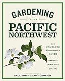 Gardening in the Pacific Northwest: The Complete Homeowner's Guide