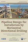 Pipeline Design for Installation by Horizontal Directional Drilling (ASCE Manuals and Reports on Engineering Practice)