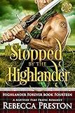 Stopped By The Highlander: A Scottish Time Travel Romance (Highlander Forever Book 14)