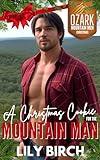 A Christmas Cookie For The Mountain Man: An Instalove Mountain Man Curvy Girl 1 Hour Short Read (Ozark Mountain Men Christmas Romance)