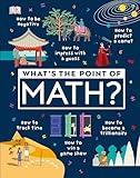 What's the Point of Math? (DK What's the Point of?)