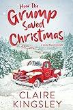 How the Grump Saved Christmas: A Small-Town Romantic Comedy