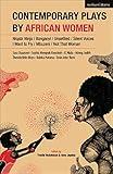 Contemporary Plays by African Women: Niqabi Ninja; Not That Woman; I Want to Fly; Silent Voices; Unsettled; Mbuzeni; Bonganyi (Methuen Drama Play Collections, 7)