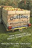 Queering the Countryside: New Frontiers in Rural Queer Studies (Intersections Book 11)