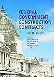 Federal Government Construction Contracts, Third Edition