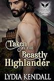 Taken by the Beastly Highlander: A Medieval Historical Romance Novel (From Enemies to Marriage Book 2)