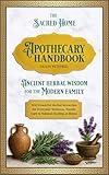 The Sacred Home Apothecary Handbook: 300 Powerful Herbal Remedies for Everyday Wellness, Family Care & Natural Healing at Home: Ancient Herbal Wisdom for the Modern Family