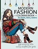 Modern Fashion Coloring Book for adults, teens, tweens, and all fashion lovers: 50 high-detailed drawings, featuring unique trendy outfits for girls and women