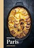 World Food: Paris: Heritage Recipes for Classic Home Cooking [A Parisian Cookbook]