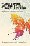 Transforming Self and Others through Research: Transpersonal Research Methods and Skills for the Human Sciences and Humanities (Transpersonal Humanist Psychol)