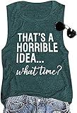 Thats A Horrible Idea What Time Graphic Novelty Tank Top for Women Athletic Funny Sayings Letter Print Sleeveless Graphic Tees-GR M