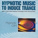 Hypnotic Om: Hypnotic Music to Induce Trance