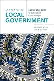 Managing Local Government: An Essential Guide for Municipal and County Managers