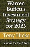 Warren Buffett's Investment Strategy for 2025: Lessons for the Future