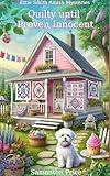 Quilty Until Proven Innocent: Cozy Mystery with senior sleuths and humor (Ettie Smith Amish Mysteries Book 30)