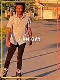 I Am Gay