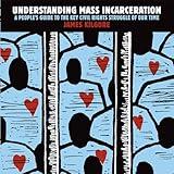 Understanding Mass Incarceration: A People's Guide to the Key Civil Rights Struggle of Our Time